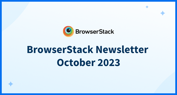 BrowserStack Newsletter October 2023