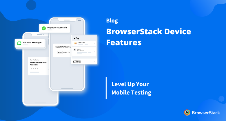Level Up your Mobile Testing with all New Device Features