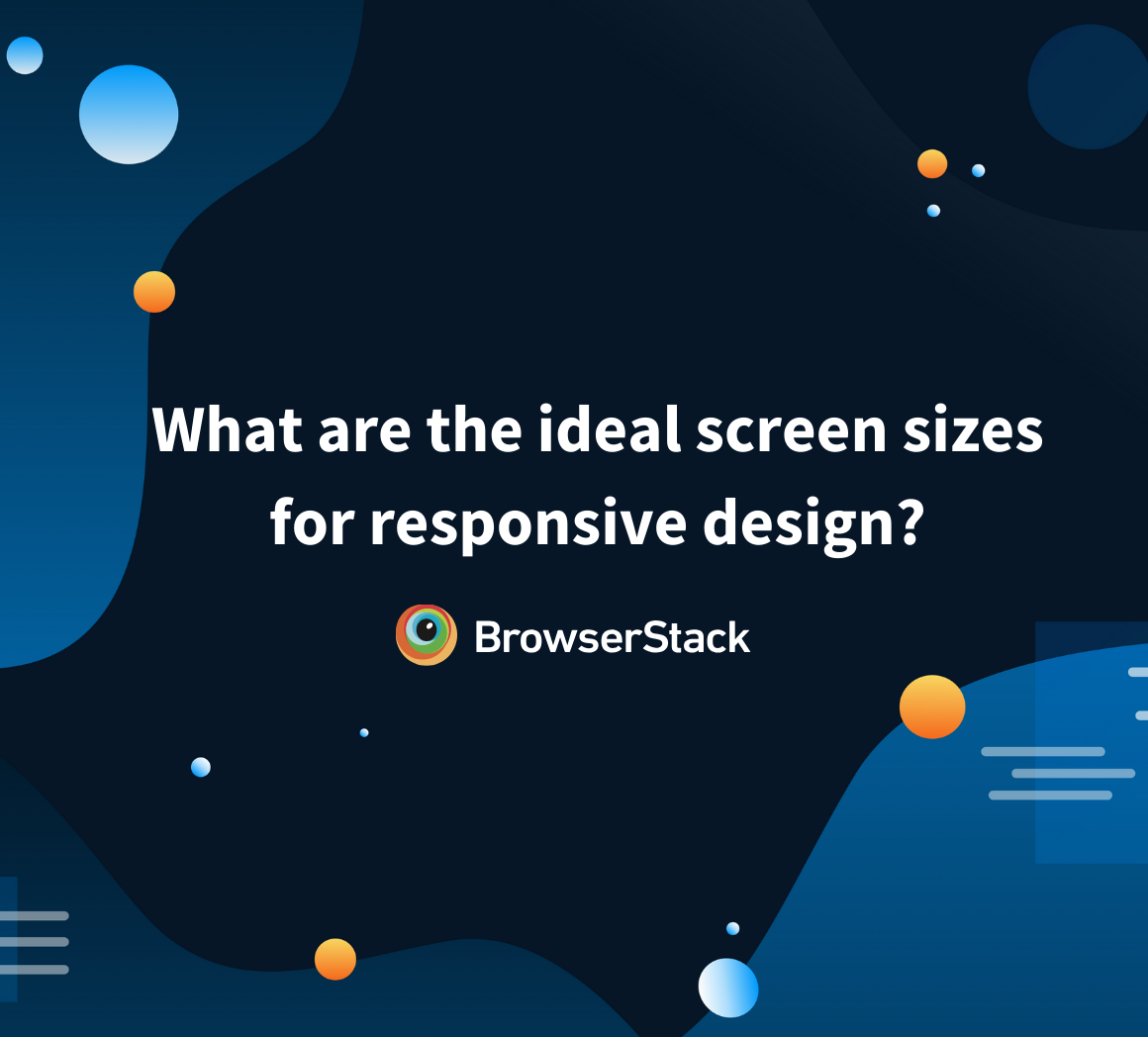 What is the ideal screen size for responsive design?